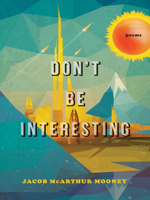 Title details for Don't Be Interesting by Jacob McArthur Mooney - Available